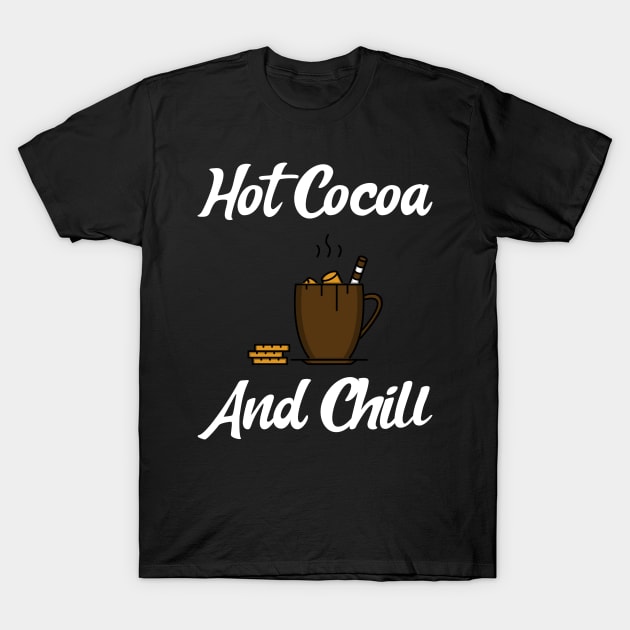 Hot Cocoa and chill T-Shirt by DoubleJs Designs